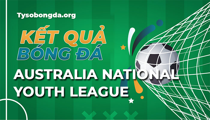 Tỷ số Australia Youth League | Kết quả Australia Youth League mới nhất