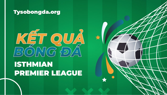 Tỷ số bóng đá Isthmian Premier League mới nhất hôm nay