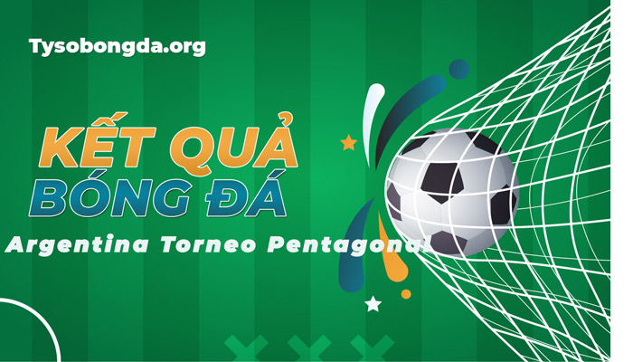 Tỷ số Argentina Torneo Pentagonal