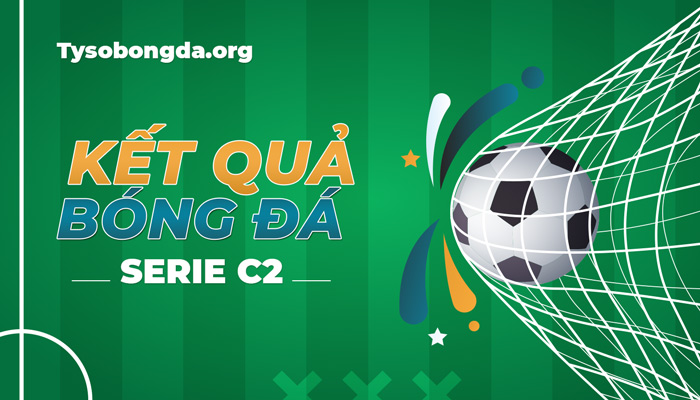 Tỷ số bóng đá Serie C2 | Trực tiếp kết quả Serie C2 hôm qua và hôm nay