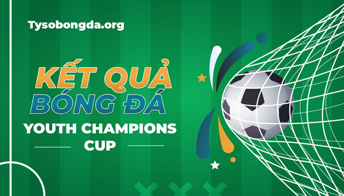 Kết quả bóng đá Youth Champions Cup