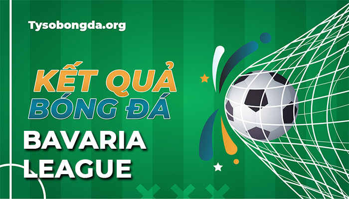 Tỷ số Bavaria League hôm nay | Kết quả giải Bavaria League mới nhất