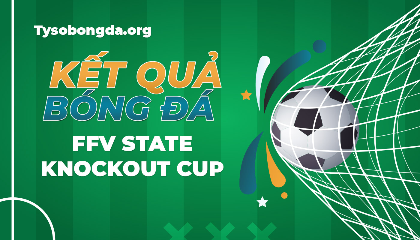 tỷ số FFV State Knockout Cup