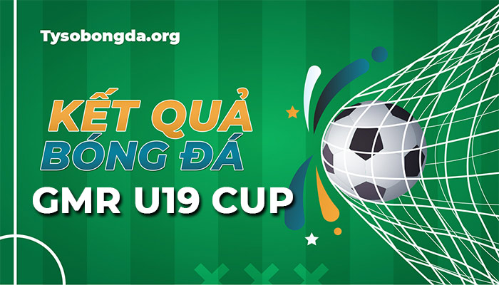 tỷ số GMR U19 League