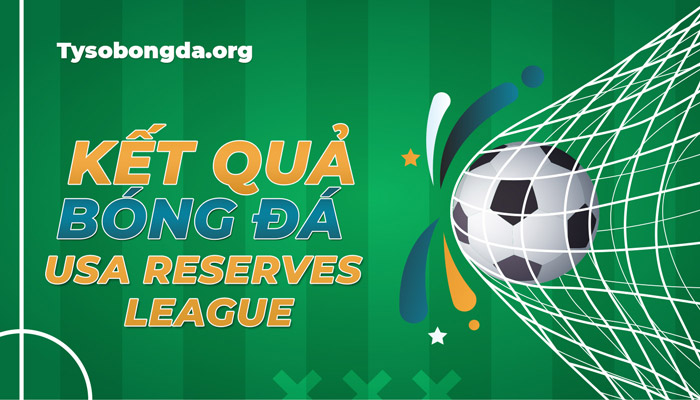 Xem tỷ số USA Reserves League trực tiếp mới nhất hôm nay