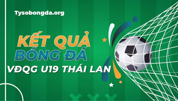 Tỷ số thi đấu VĐQG U19 Thái Lan đêm qua, rạng sáng nay