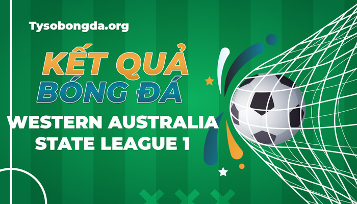 Tỷ số Western State League 1 | Kết quả Western State League 1 hôm qua