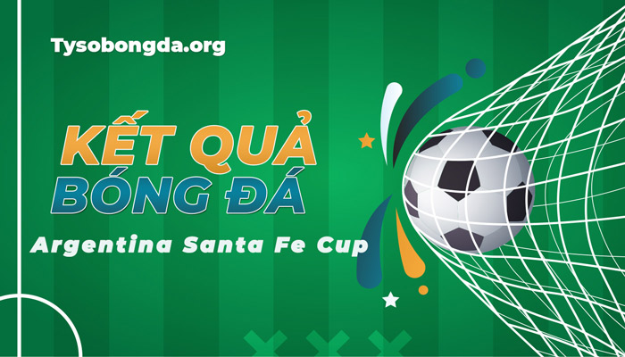 Tỷ số Argentina Santa Fe – Kết quả Argentina Santa Fe mới nhất hôm nay