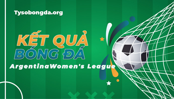 Tỷ số Argentina Women’s League | KQ Argentina Women’s League