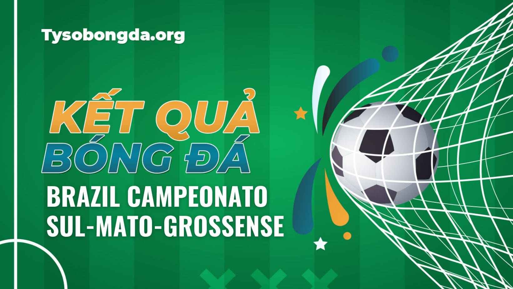 Tỷ số bóng đá Brazil Campeonato Sul-Mato-Grossense mới nhất hôm nay