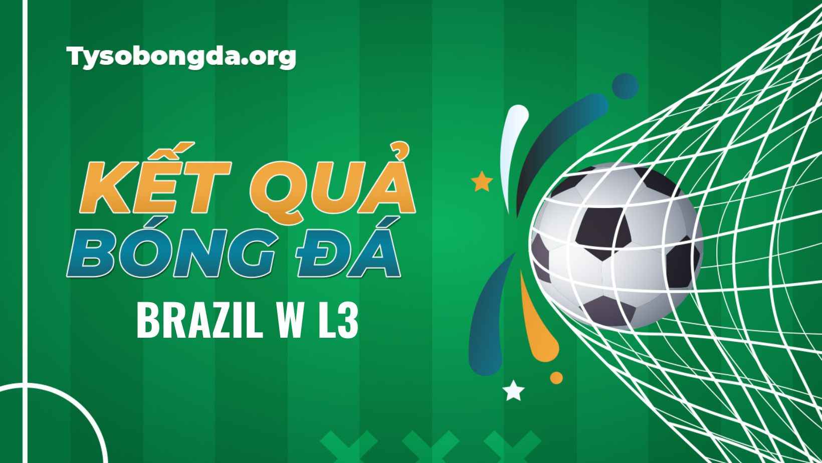 Tỷ số bóng đá Brazil W L3 trận đấu đêm qua và rạng sáng nay