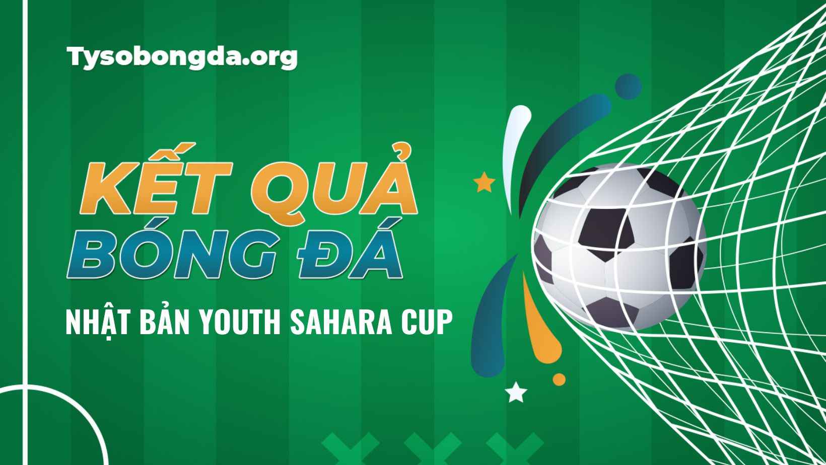 Tỷ số bóng đá Nhật Bản Youth Sahara Cup cập nhật mới nhất hôm nay