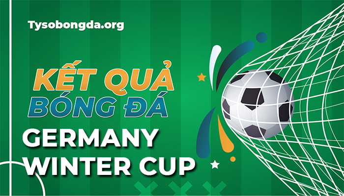 Tỷ số Germany Winter Cup hôm nay | Kết quả Germany Winter Cup mới nhất