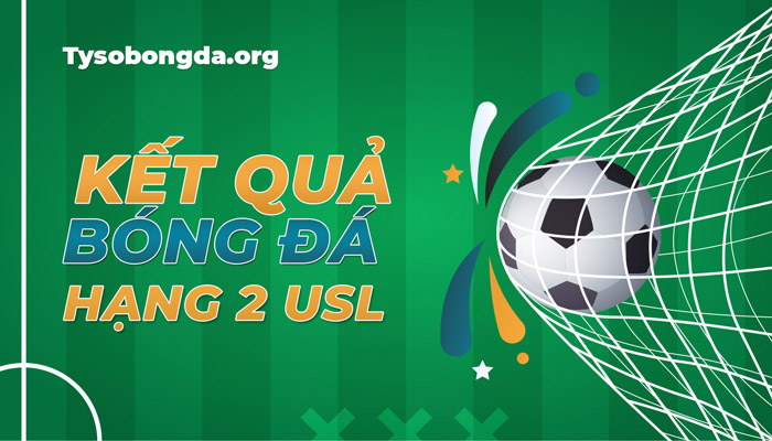 Tỷ số giải hạng 2 USL hôm nay – Xem KQBĐ USL League Two trực tiếp mới nhất