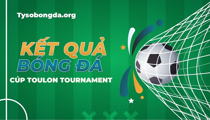 Tỷ số Cúp Toulon Tournament
