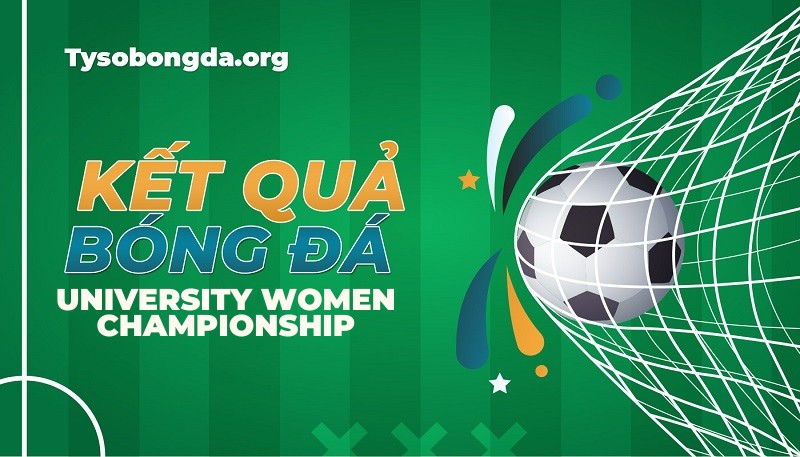 Tỷ số South Korea University Women Championship mới nhất hôm nay