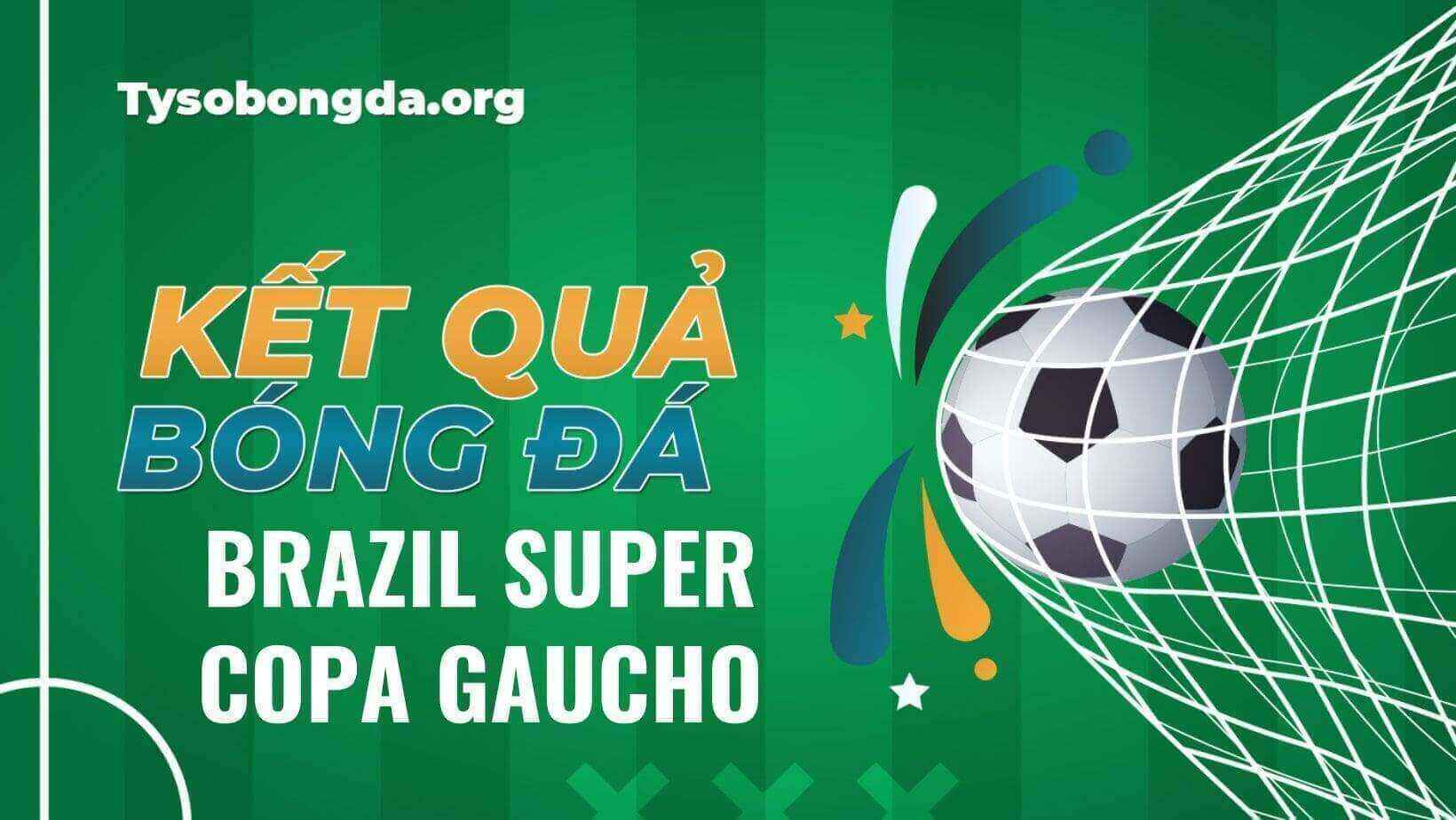Tỷ số bóng đá Brazil Super Copa Gaucho đang phát sóng trực tuyến