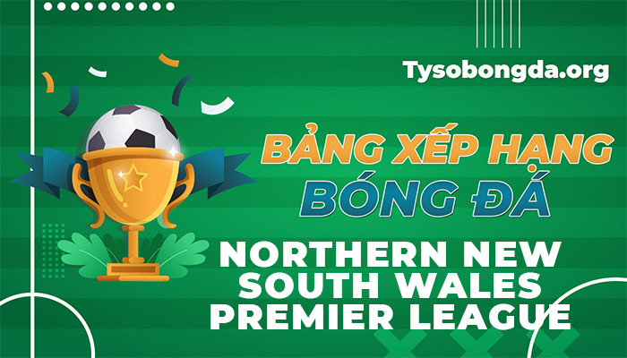 Bảng xếp hạng NNSW Premier League | BXH NNSW Premier League hôm nay
