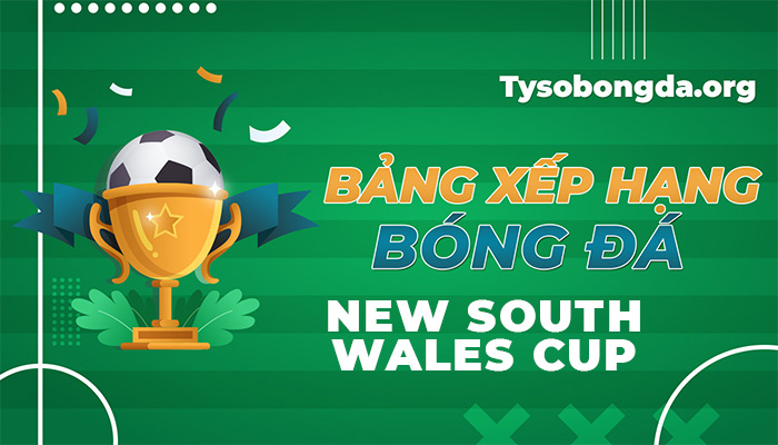 Bảng xếp hạng New South Wales Cup | BXH New South Wales Cup hôm nay