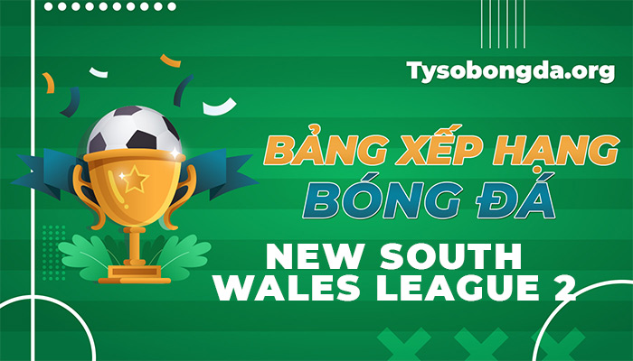 Bảng xếp hạng New South Wales League 2 | BXH New South Wales League 2