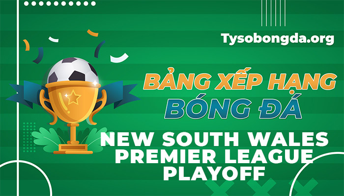 Bảng xếp hạng New South Wales Playoff | BXH New South Wales Playoff