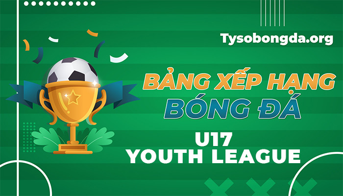 Bảng xếp hạng U17 Youth League | BXH B-Junioren Bundesliga nhanh nhất