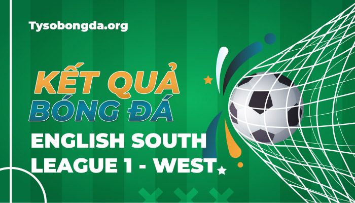 Tỷ số bóng đá English South League 1-West mới nhất hôm nay