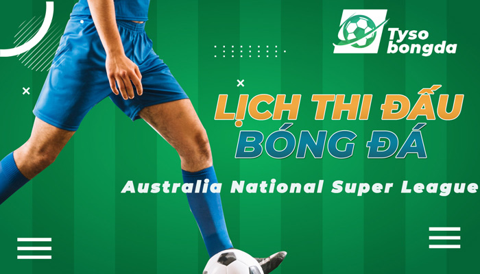 Lịch thi đấu Australia National Super League | LTĐ Australia National Super League hôm nay