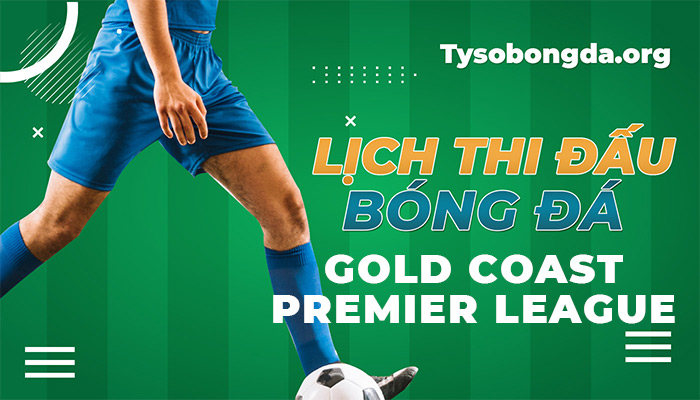 Lịch thi đấu Gold Coast Premier League thông tin update liên tục 24/7