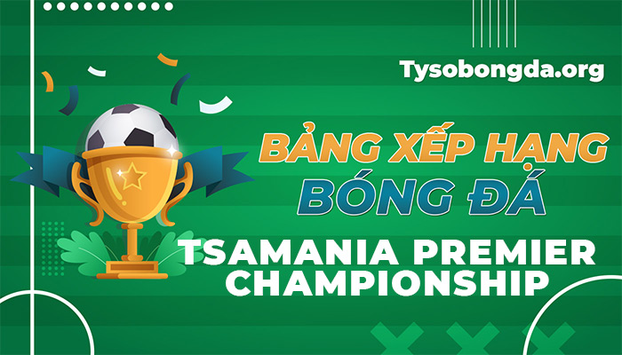 Bảng xếp hạng TSAmania Premier Championship trực tiếp hôm nay