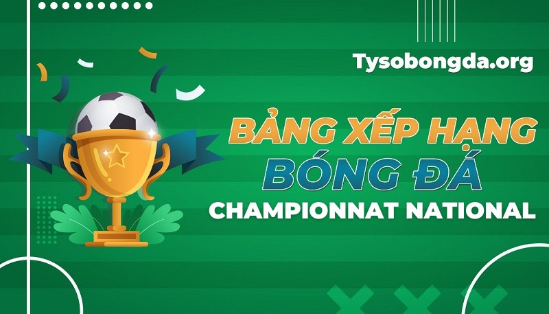 Bảng xếp hạng Hạng 3 Pháp | BXH bóng đá Hạng 3 Pháp mới nhất