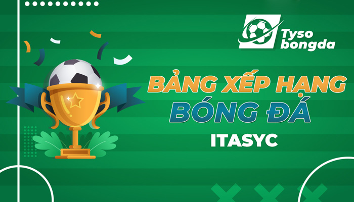 Bảng xếp hạng ITASYC | Thông tin thứ hạng ITASYC mới nhất
