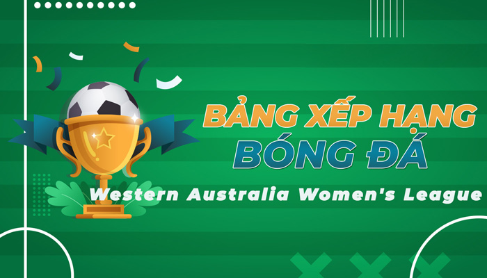 Bảng xếp hạng Western Australia Women's League 
