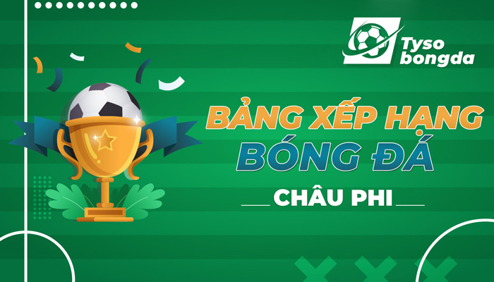 BXH Châu Phi