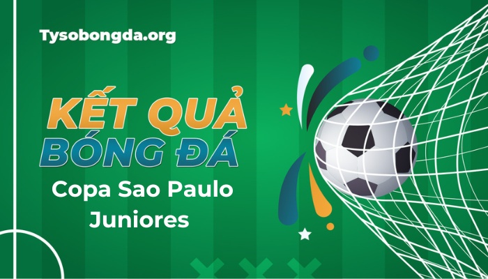 Kết quả tỷ số bóng đá Copa Sao Paulo Juniores Brazil trực tuyến