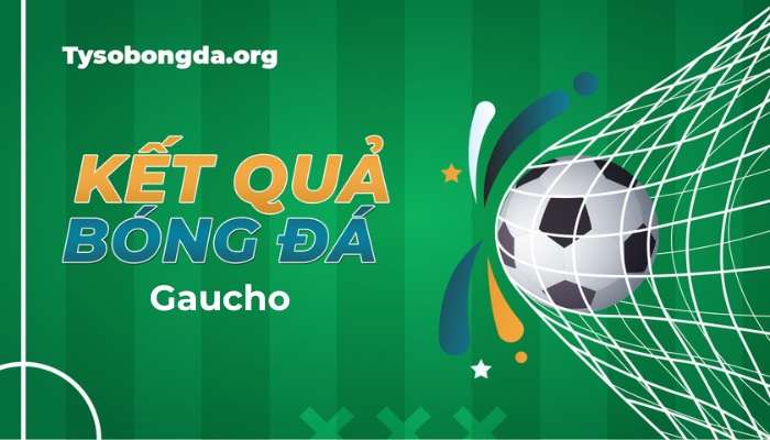 Tỷ số Gaucho Brazil | Kết quả giải Gaucho Brasil mới nhất hôm nay