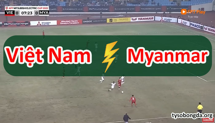 Lịch sử đối đầu Việt Nam và Myanmar: Căng thẳng & hấp dẫn