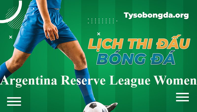 Lịch thi đấu Argentina Reserve League Women