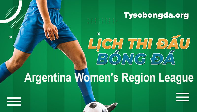 Lịch thi đấu Argentina-Womens-Region-League