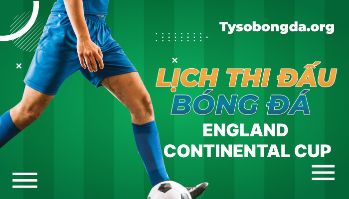 Lịch thi đấu Continental Cup hôm qua | LTĐ Continental Cup sắp tới