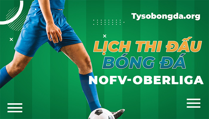 Lịch thi đấu NOFV-Oberliga đêm qua | LTĐ NOFV-Oberliga nhanh nhất