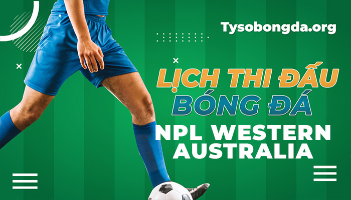 lịch thi đấu NPL Western Australia