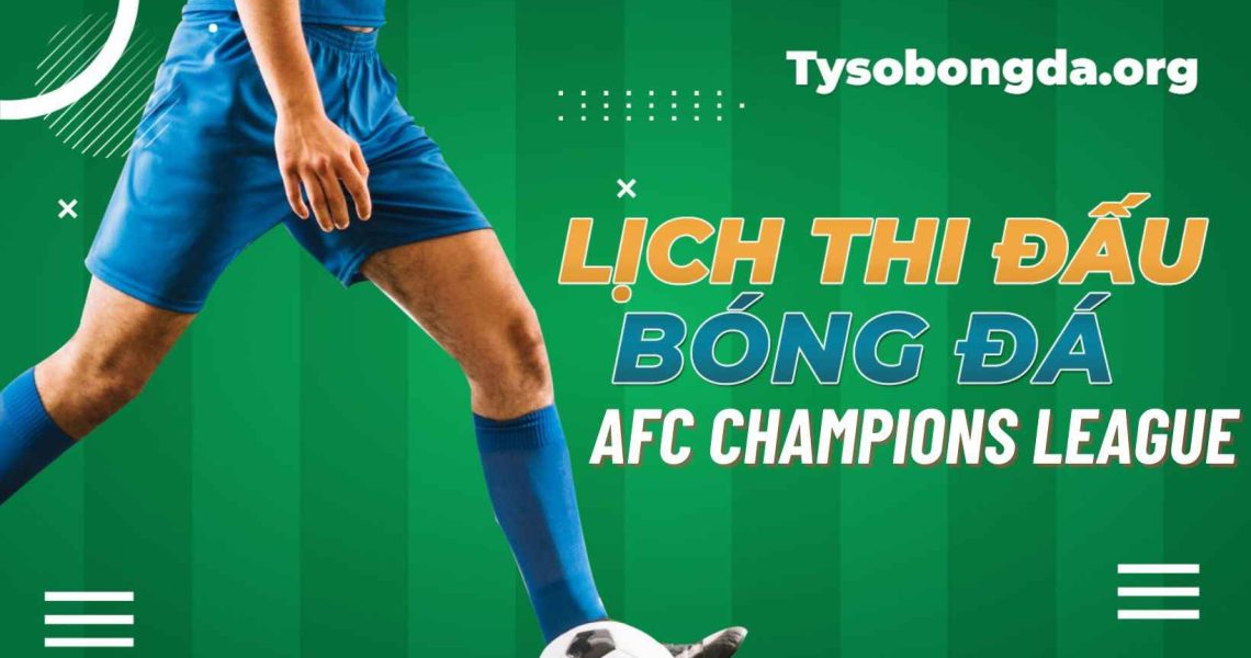 Lịch thi đấu AFC Champions League | LTĐ AFC Champions League
