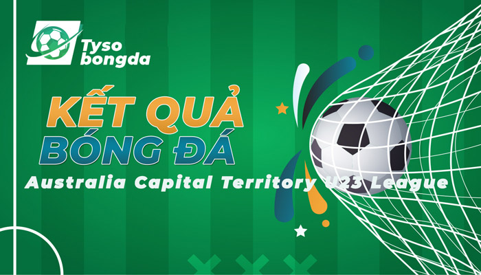 Tỷ số Australia Capital Territory U23 League