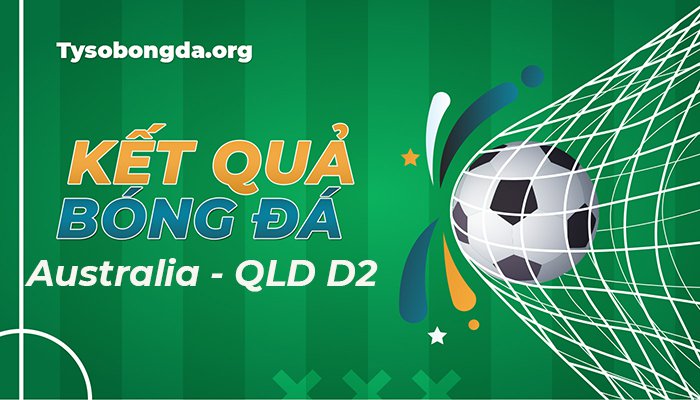 Kết quả thi đấu Australia - QLD D2 mới nhất hôm nay