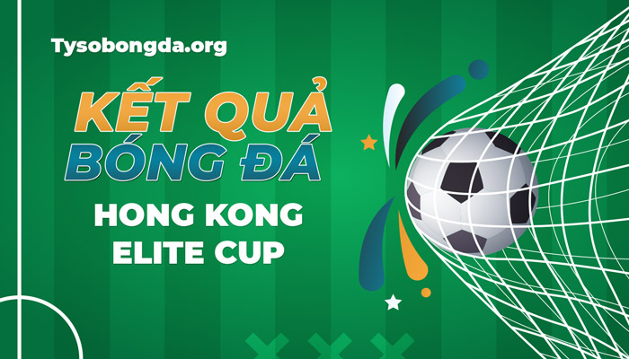 tỷ số Hong Kong Elite Cup