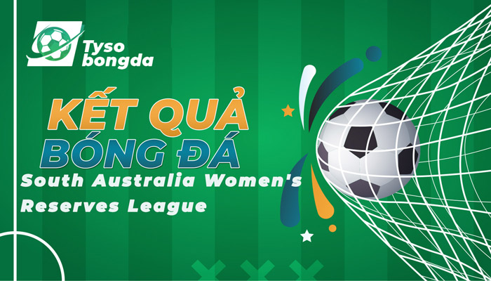 Tỷ số South Australia Women's Reserves League