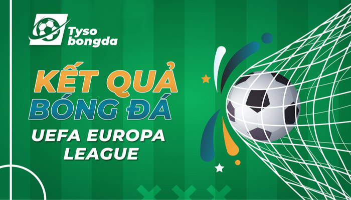 Tỷ số bóng đá UEFA Europa League mới nhất ngày hôm nay