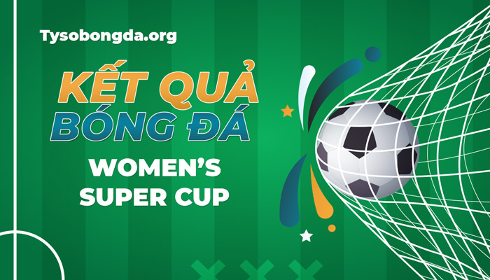 tỷ số Women’s Super Cup