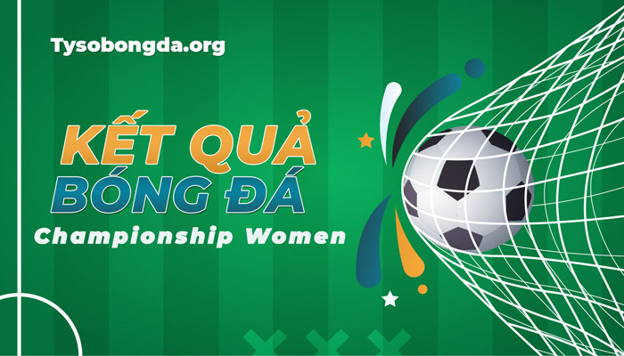 Tỷ số Argentina Championship Women – KQ ARG Championship Women